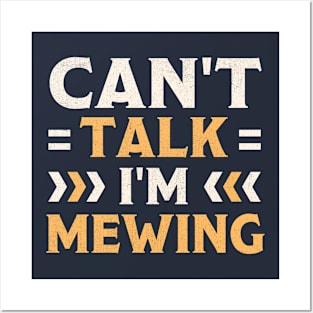 Can't Talk I'm Mewing Posters and Art